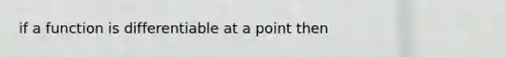 if a function is differentiable at a point then