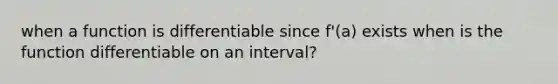 when a function is differentiable since f'(a) exists when is the function differentiable on an interval?