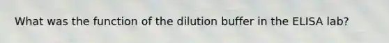 What was the function of the dilution buffer in the ELISA lab?