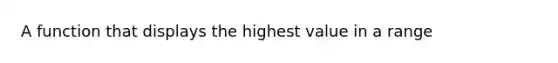 A function that displays the highest value in a range