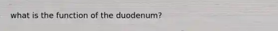 what is the function of the duodenum?