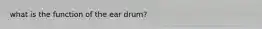 what is the function of the ear drum?