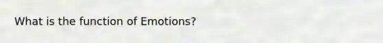 What is the function of Emotions?