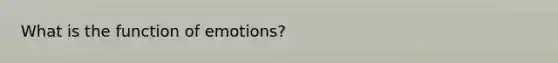 What is the function of emotions?