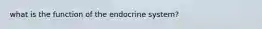 what is the function of the endocrine system?