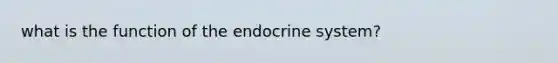 what is the function of the endocrine system?