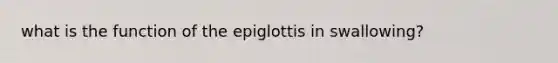 what is the function of the epiglottis in swallowing?