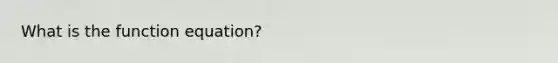 What is the function equation?