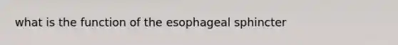 what is the function of the esophageal sphincter