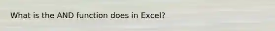 What is the AND function does in Excel?