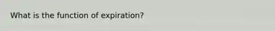 What is the function of expiration?