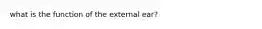 what is the function of the external ear?