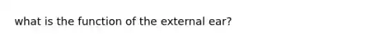 what is the function of the external ear?