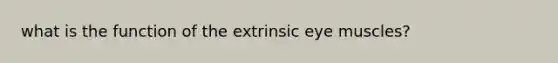 what is the function of the extrinsic eye muscles?