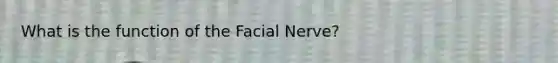 What is the function of the Facial Nerve?