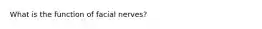 What is the function of facial nerves?