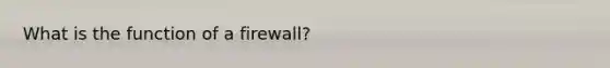 What is the function of a firewall?