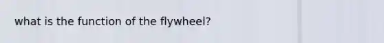 what is the function of the flywheel?