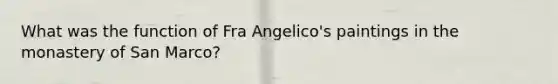 What was the function of Fra Angelico's paintings in the monastery of San Marco?