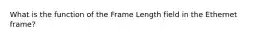 What is the function of the Frame Length field in the Ethernet frame?