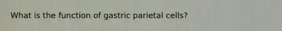 What is the function of gastric parietal cells?