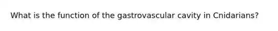 What is the function of the gastrovascular cavity in Cnidarians?