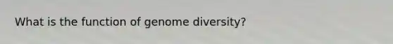 What is the function of genome diversity?