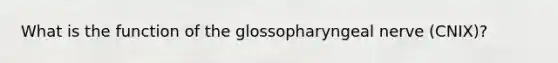 What is the function of the glossopharyngeal nerve (CNIX)?