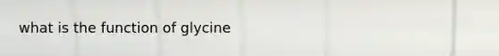 what is the function of glycine