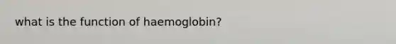 what is the function of haemoglobin?