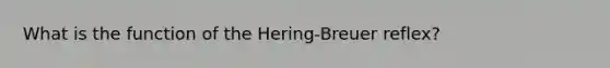 What is the function of the Hering-Breuer reflex?