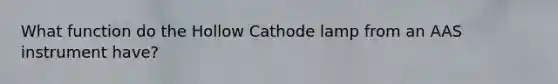 What function do the Hollow Cathode lamp from an AAS instrument have?