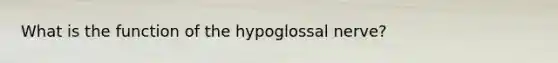 What is the function of the hypoglossal nerve?