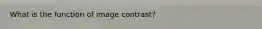 What is the function of image contrast?