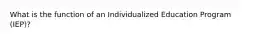 What is the function of an Individualized Education Program (IEP)?