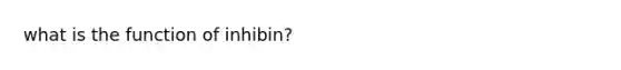 what is the function of inhibin?