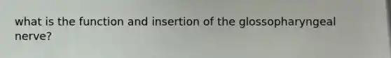 what is the function and insertion of the glossopharyngeal nerve?