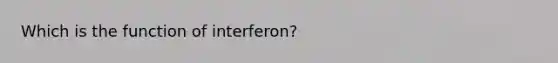 Which is the function of interferon?