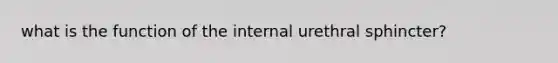 what is the function of the internal urethral sphincter?