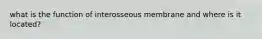 what is the function of interosseous membrane and where is it located?