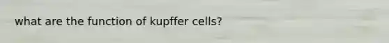 what are the function of kupffer cells?