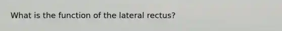 What is the function of the lateral rectus?