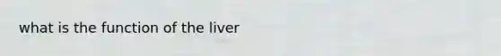 what is the function of the liver