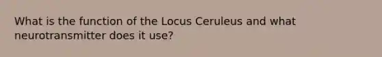 What is the function of the Locus Ceruleus and what neurotransmitter does it use?