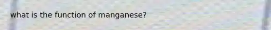 what is the function of manganese?