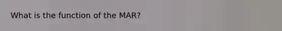 What is the function of the MAR?