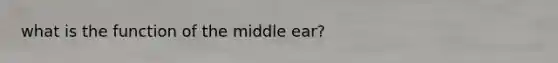 what is the function of the middle ear?