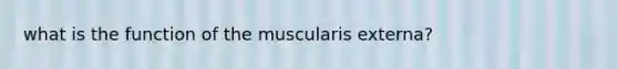 what is the function of the muscularis externa?