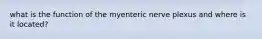 what is the function of the myenteric nerve plexus and where is it located?