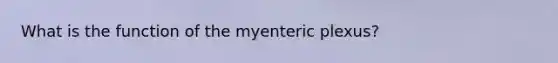 What is the function of the myenteric plexus?